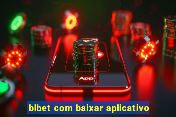 blbet com baixar aplicativo